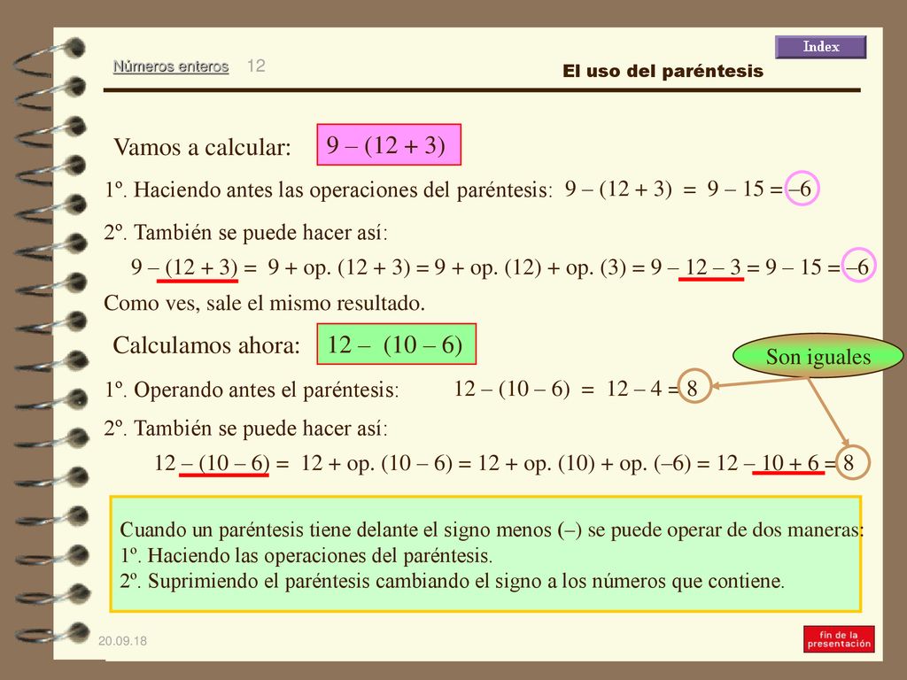 Vamos a calcular: 9 – (12 + 3) Calculamos ahora: 12 – (10 – 6)