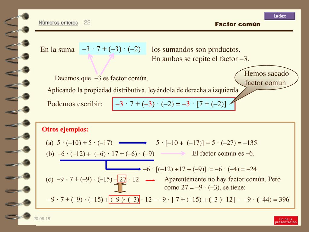 los sumandos son productos. En ambos se repite el factor –3.