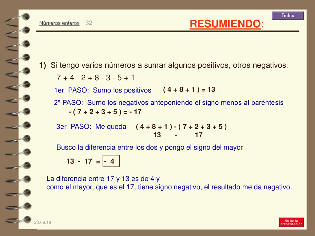 RESUMIENDO: 1) Si tengo varios números a sumar algunos positivos, otros negativos: