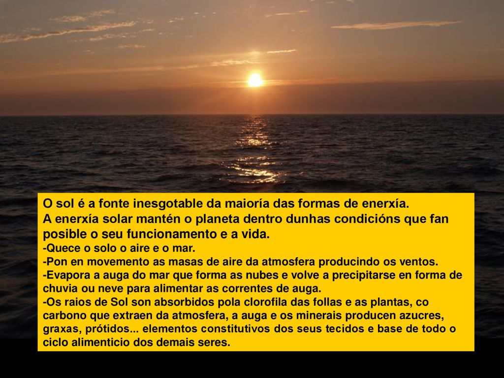 O sol é a fonte inesgotable da maioría das formas de enerxía.