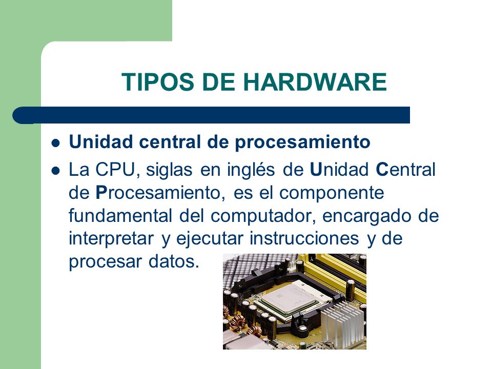 TIPOS DE HARDWARE Unidad central de procesamiento