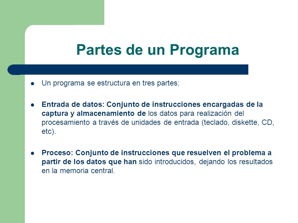 Partes de un Programa Un programa se estructura en tres partes: