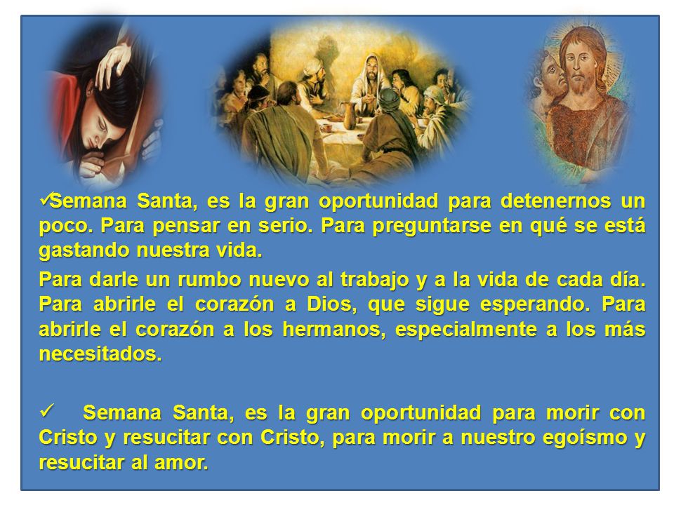 Semana Santa, es la gran oportunidad para detenernos un poco