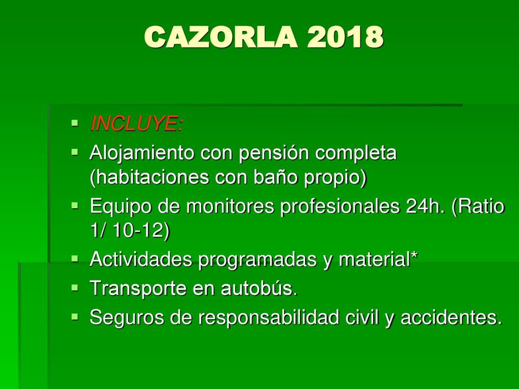 CAZORLA 2018 INCLUYE: Alojamiento con pensión completa (habitaciones con baño propio) Equipo de monitores profesionales 24h. (Ratio 1/ 10-12)