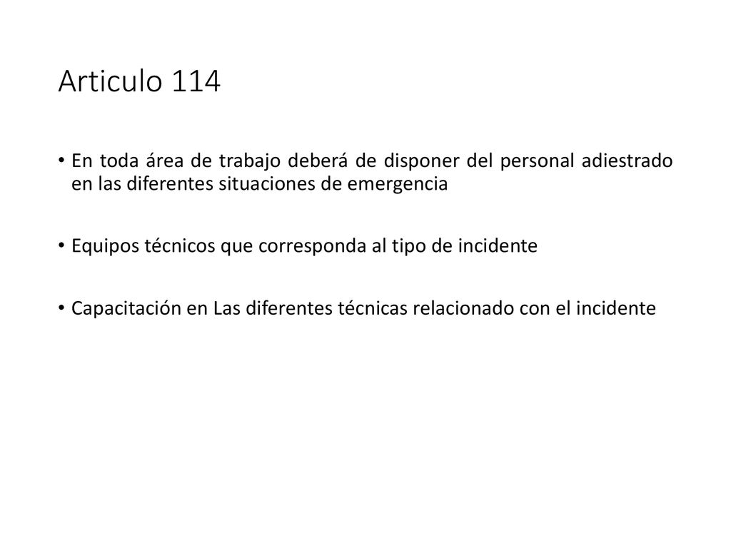 Articulo 114 En toda área de trabajo deberá de disponer del personal adiestrado en las diferentes situaciones de emergencia.