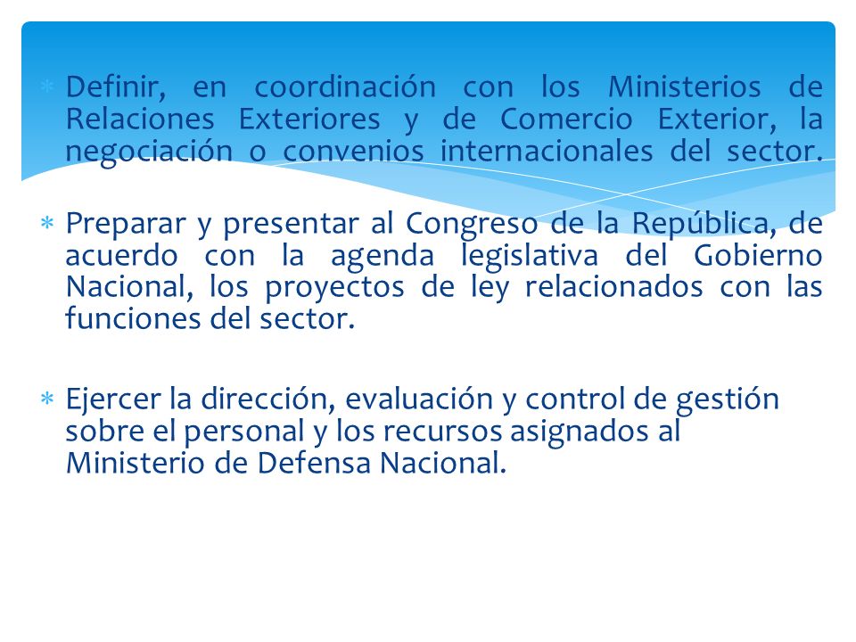 Definir, en coordinación con los Ministerios de Relaciones Exteriores y de Comercio Exterior, la negociación o convenios internacionales del sector.