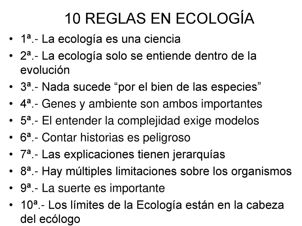 10 REGLAS EN ECOLOGÍA 1ª.- La ecología es una ciencia