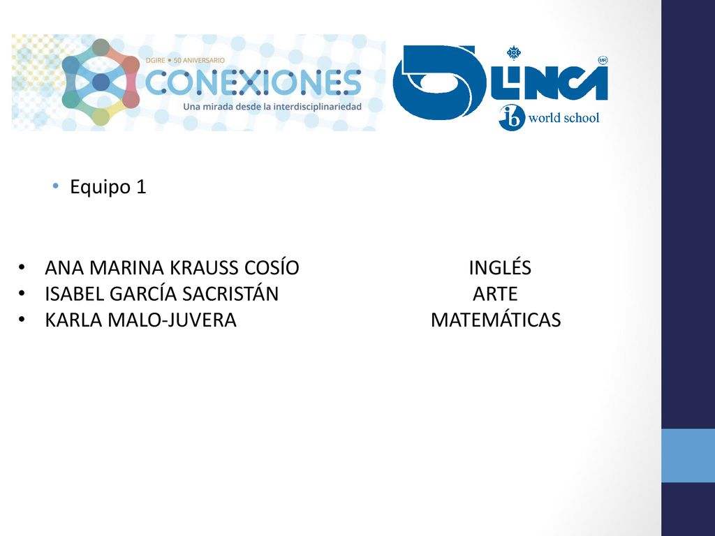 Equipo 1 ANA MARINA KRAUSS COSÍO INGLÉS. ISABEL GARCÍA SACRISTÁN ARTE.