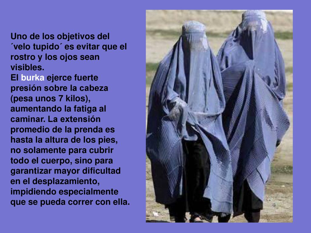 Uno de los objetivos del ´velo tupido´ es evitar que el rostro y los ojos sean visibles.