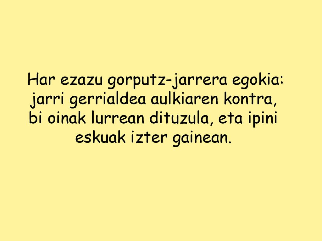 Har ezazu gorputz-jarrera egokia: jarri gerrialdea aulkiaren kontra, bi oinak lurrean dituzula, eta ipini eskuak izter gainean.