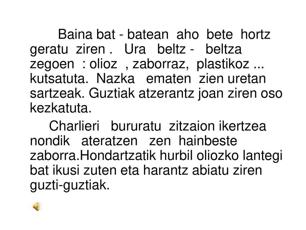 Baina bat - batean aho bete hortz geratu ziren