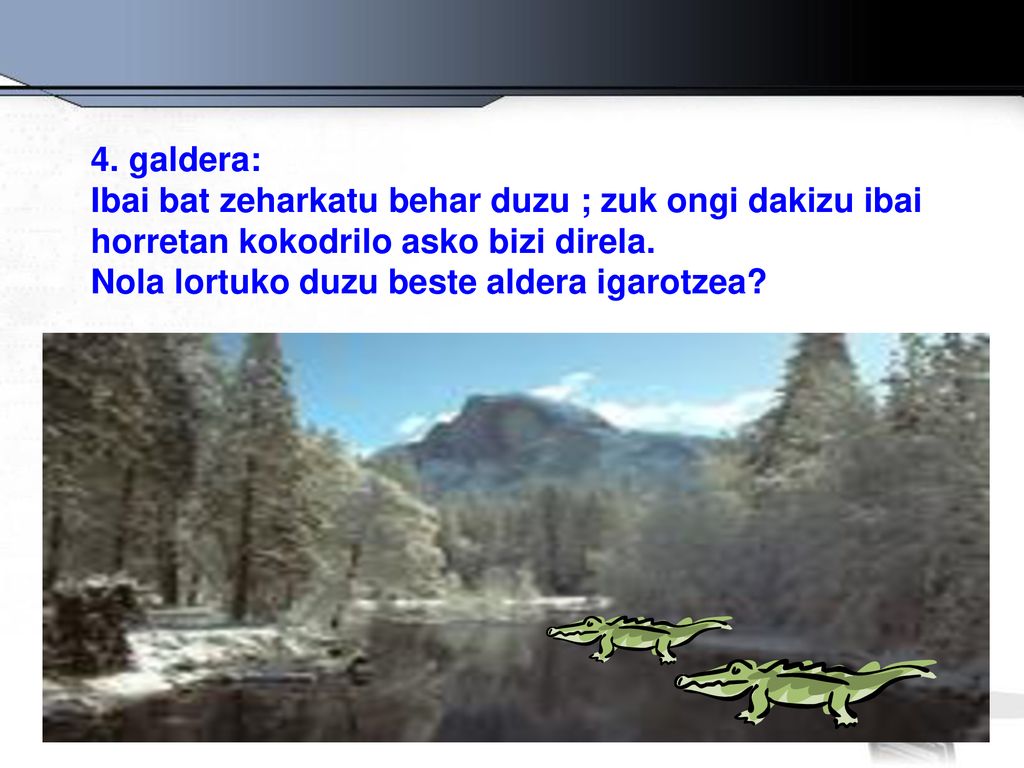 Ibai bat zeharkatu behar duzu ; zuk ongi dakizu ibai