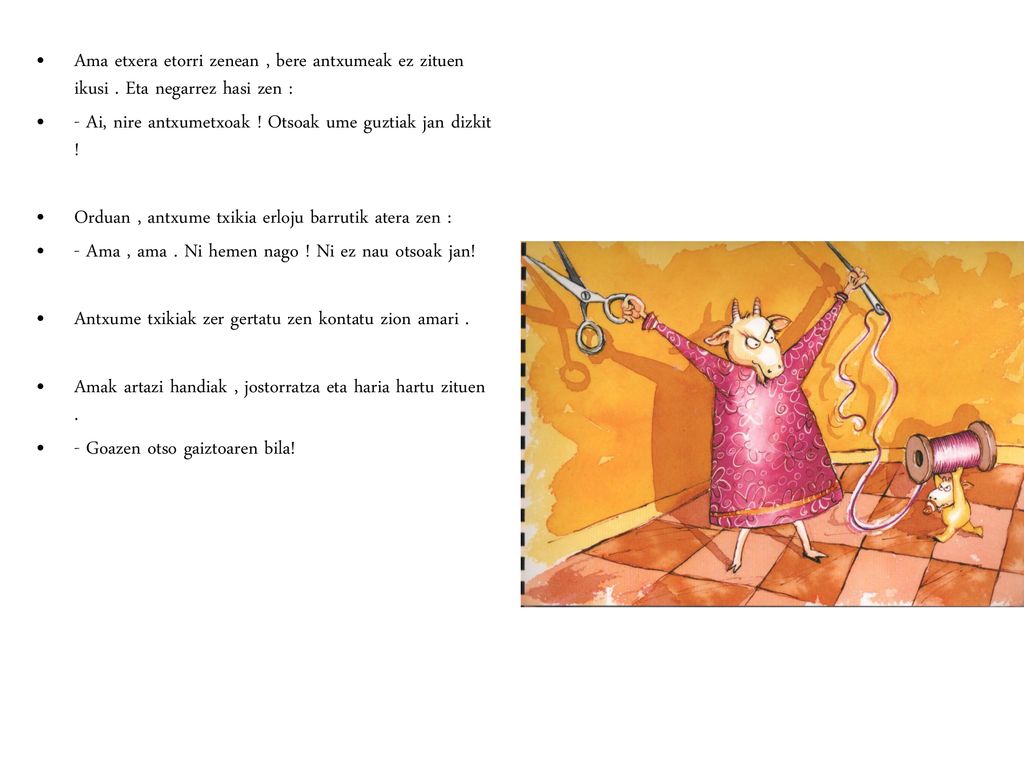 Ama etxera etorri zenean , bere antxumeak ez zituen ikusi