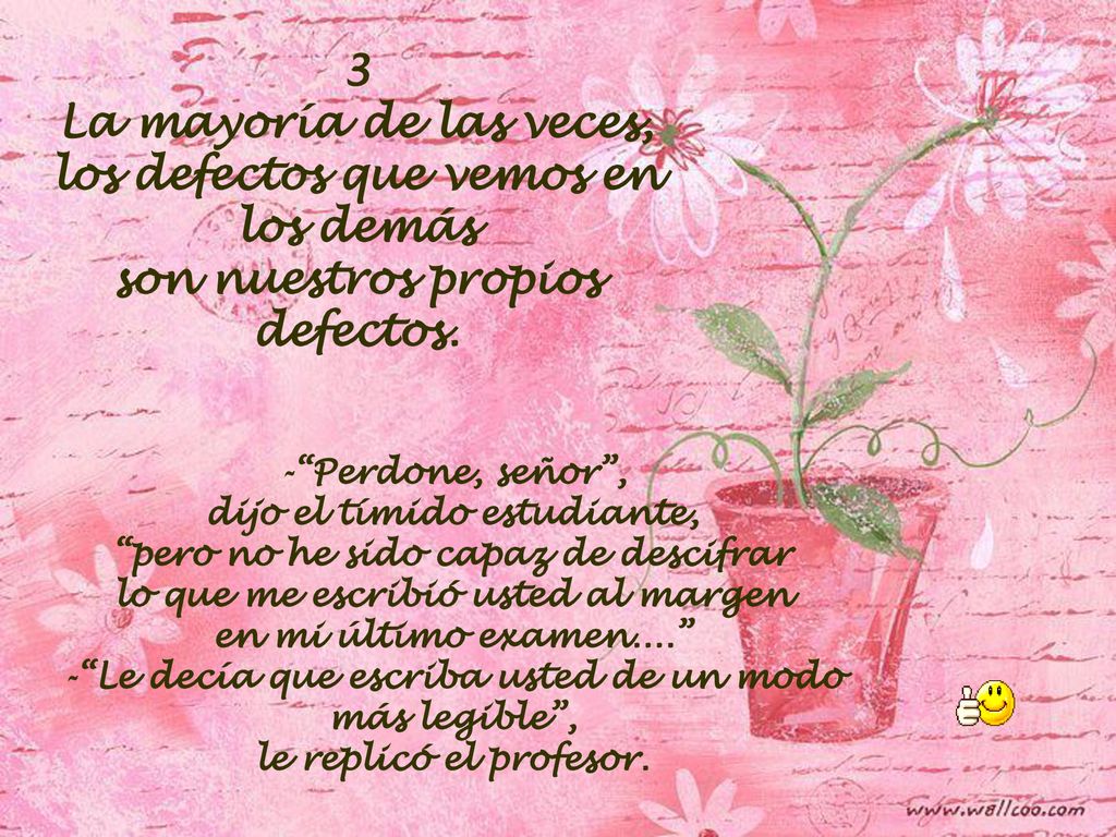 los defectos que vemos en los demás son nuestros propios defectos.