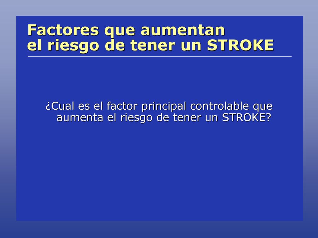 Factores que aumentan el riesgo de tener un STROKE