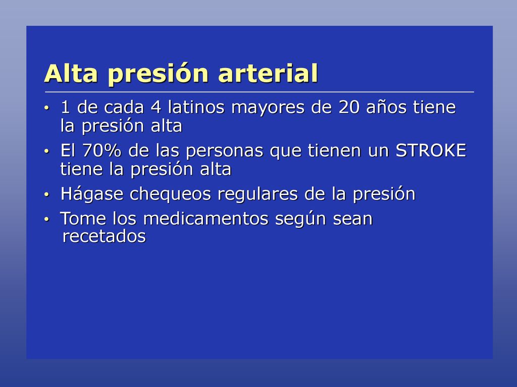 Alta presión arterial 1 de cada 4 latinos mayores de 20 años tiene la presión alta.