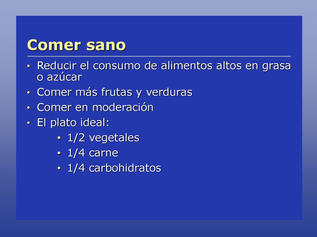 Comer sano Reducir el consumo de alimentos altos en grasa o azúcar