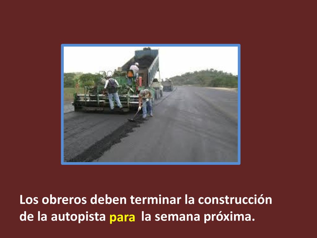 Los obreros deben terminar la construcción de la autopista la semana próxima.