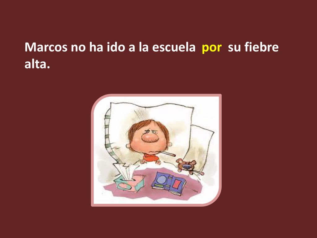 Marcos no ha ido a la escuela su fiebre alta.