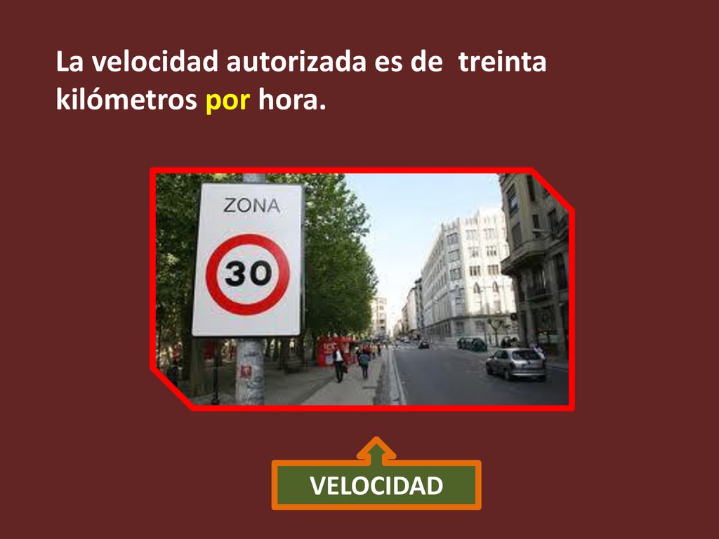 La velocidad autorizada es de treinta kilómetros por hora.