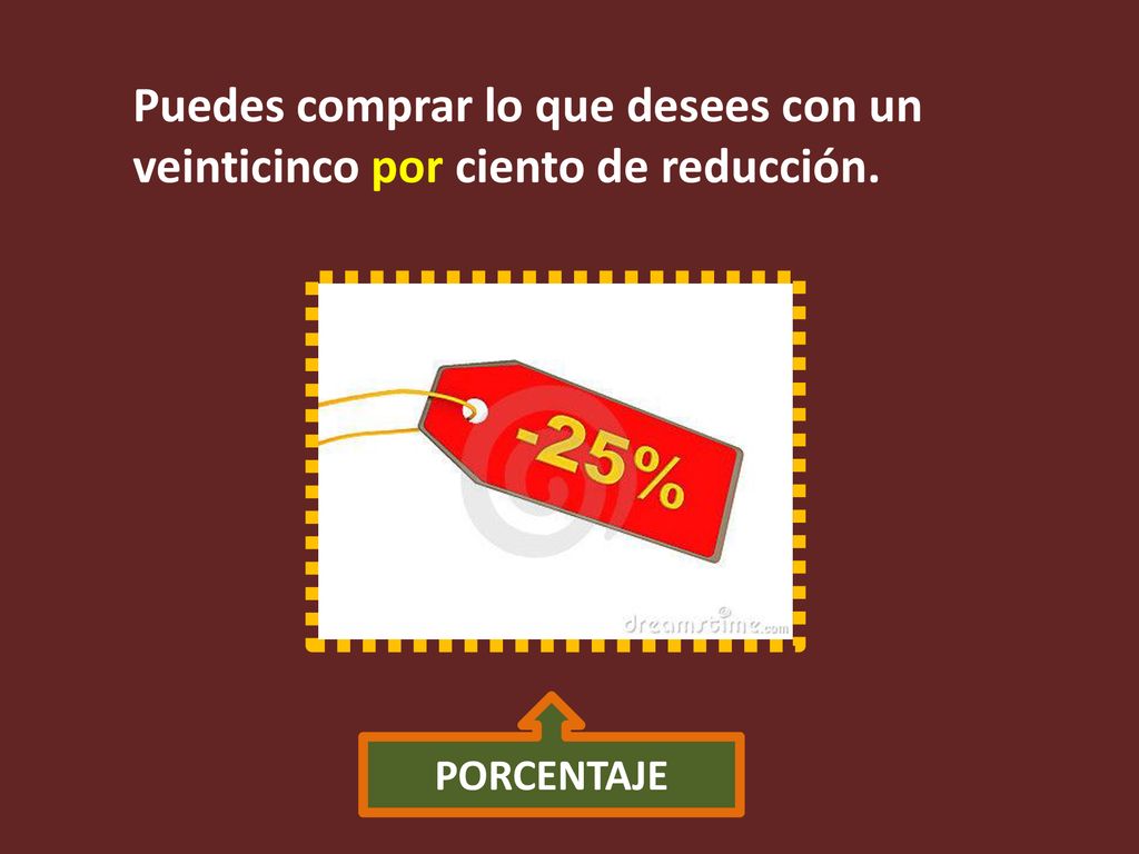 Puedes comprar lo que desees con un veinticinco por ciento de reducción.