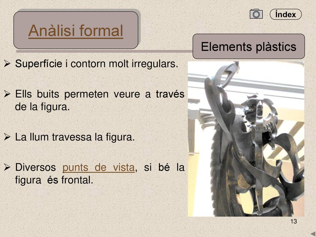 Anàlisi formal Elements plàstics Superfície i contorn molt irregulars.