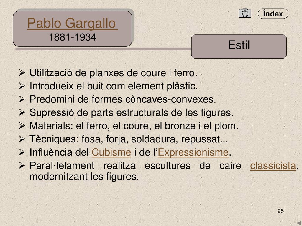 Pablo Gargallo Estil. Utilització de planxes de coure i ferro. Introdueix el buit com element plàstic.