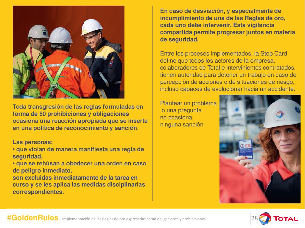 En caso de desviación, y especialmente de incumplimiento de una de las Reglas de oro, cada uno debe intervenir. Esta vigilancia compartida permite progresar juntos en materia de seguridad.