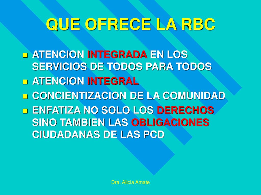 QUE OFRECE LA RBC ATENCION INTEGRADA EN LOS SERVICIOS DE TODOS PARA TODOS. ATENCION INTEGRAL. CONCIENTIZACION DE LA COMUNIDAD.