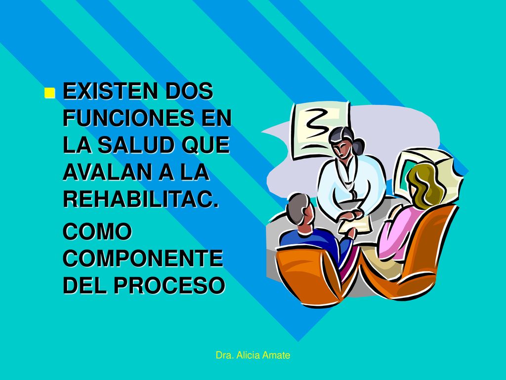 EXISTEN DOS FUNCIONES EN LA SALUD QUE AVALAN A LA REHABILITAC.