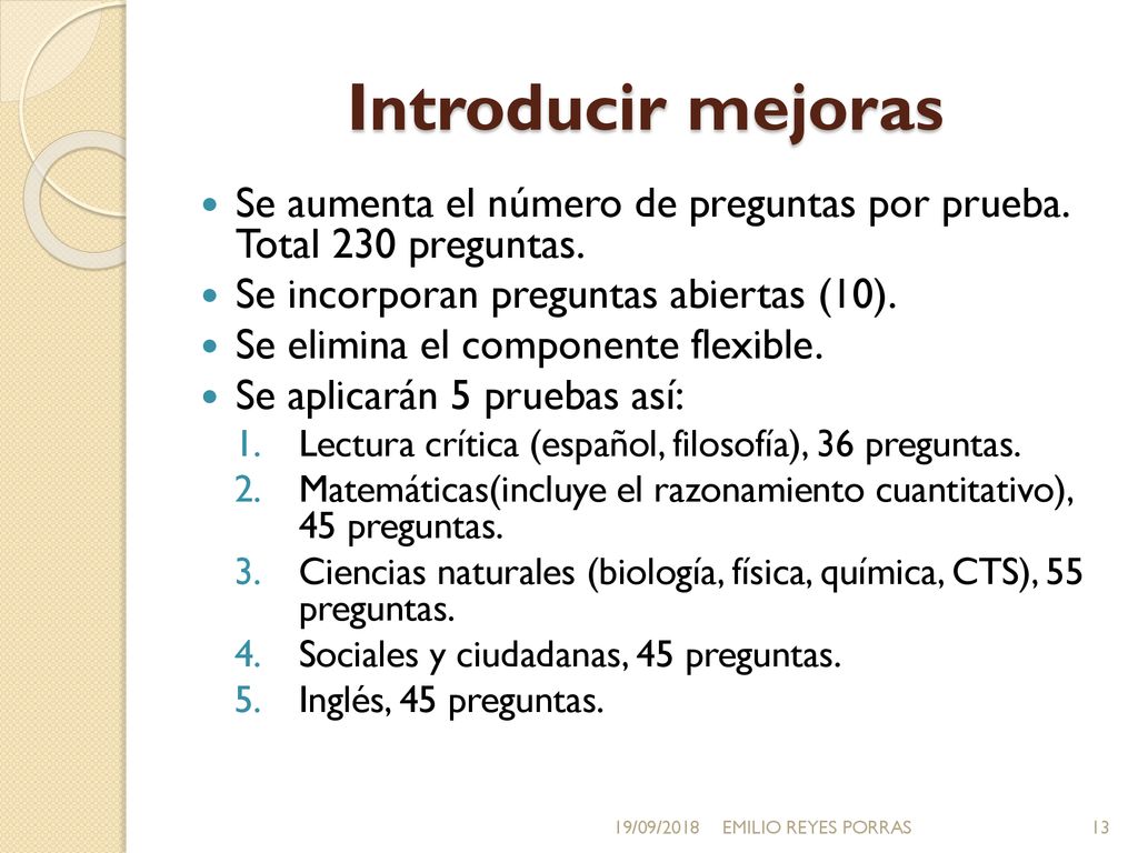 Introducir mejoras Se aumenta el número de preguntas por prueba. Total 230 preguntas. Se incorporan preguntas abiertas (10).