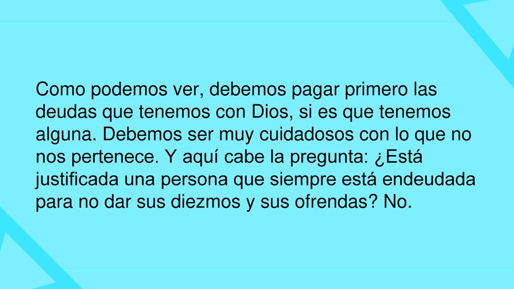 Como podemos ver, debemos pagar primero las deudas que tenemos con Dios, si es que tenemos alguna.