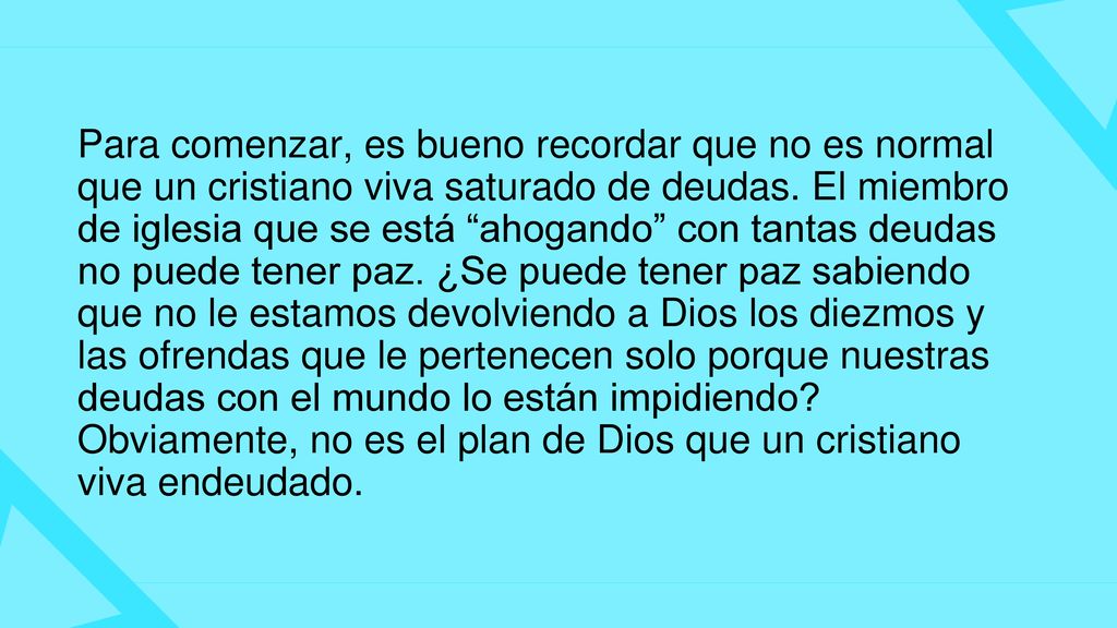 Para comenzar, es bueno recordar que no es normal que un cristiano viva saturado de deudas.