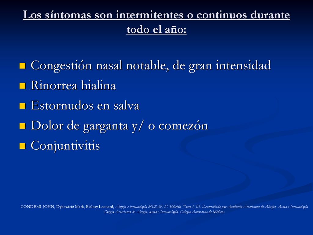 Los síntomas son intermitentes o continuos durante todo el año: