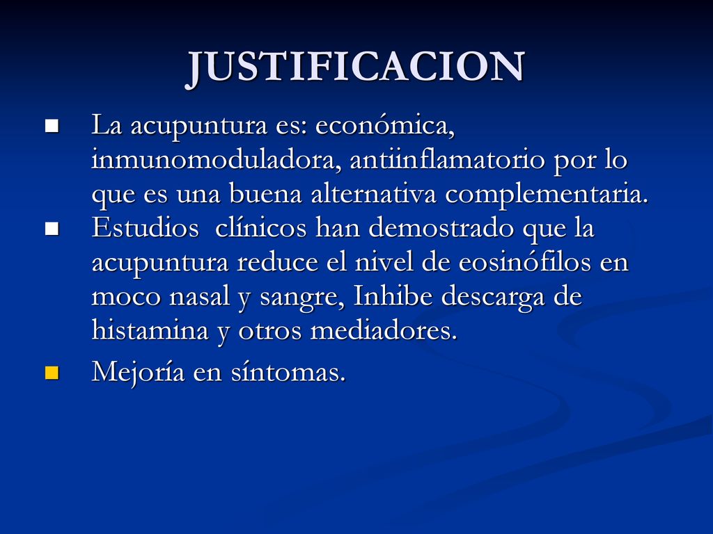 JUSTIFICACION La acupuntura es: económica, inmunomoduladora, antiinflamatorio por lo que es una buena alternativa complementaria.