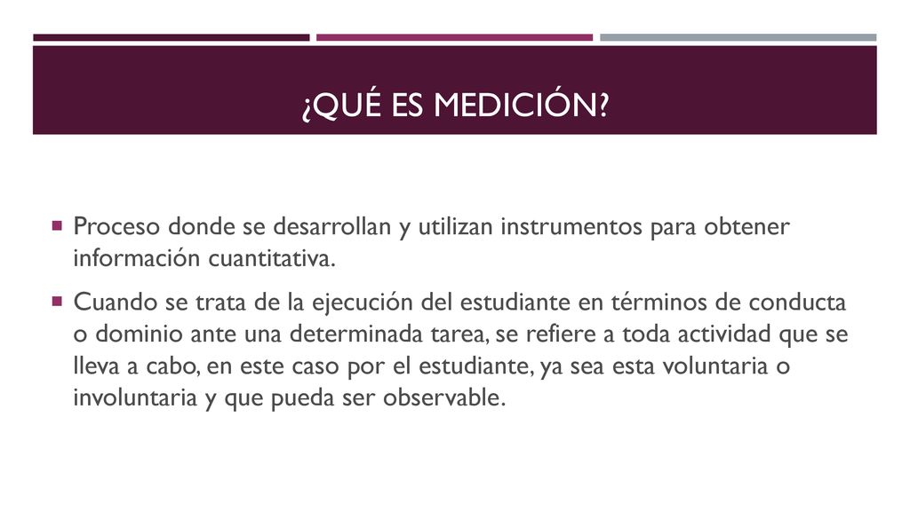 ¿Qué es medición Proceso donde se desarrollan y utilizan instrumentos para obtener información cuantitativa.