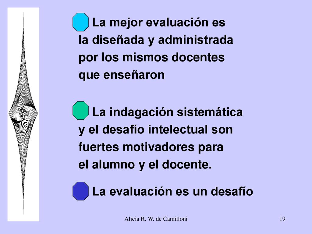 la diseñada y administrada por los mismos docentes que enseñaron