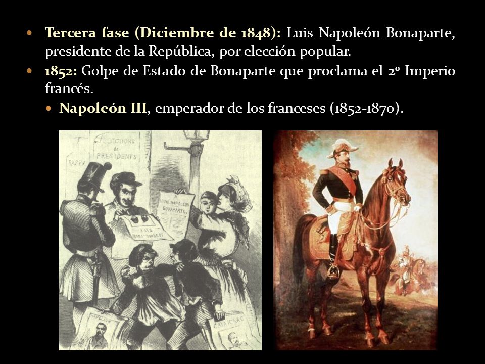 Tercera fase (Diciembre de 1848): Luis Napoleón Bonaparte, presidente de la República, por elección popular.