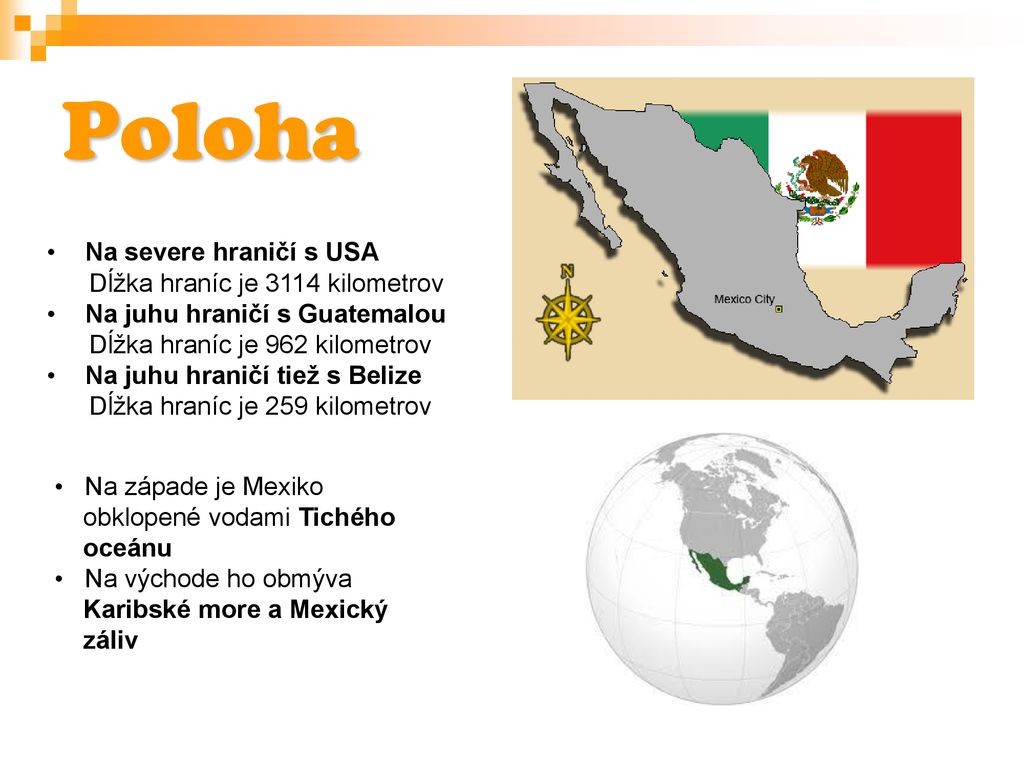 Poloha Na severe hraničí s USA Dĺžka hraníc je 3114 kilometrov