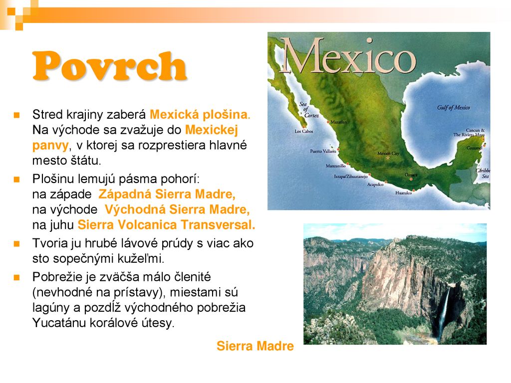 Povrch Stred krajiny zaberá Mexická plošina. Na východe sa zvažuje do Mexickej panvy, v ktorej sa rozprestiera hlavné mesto štátu.