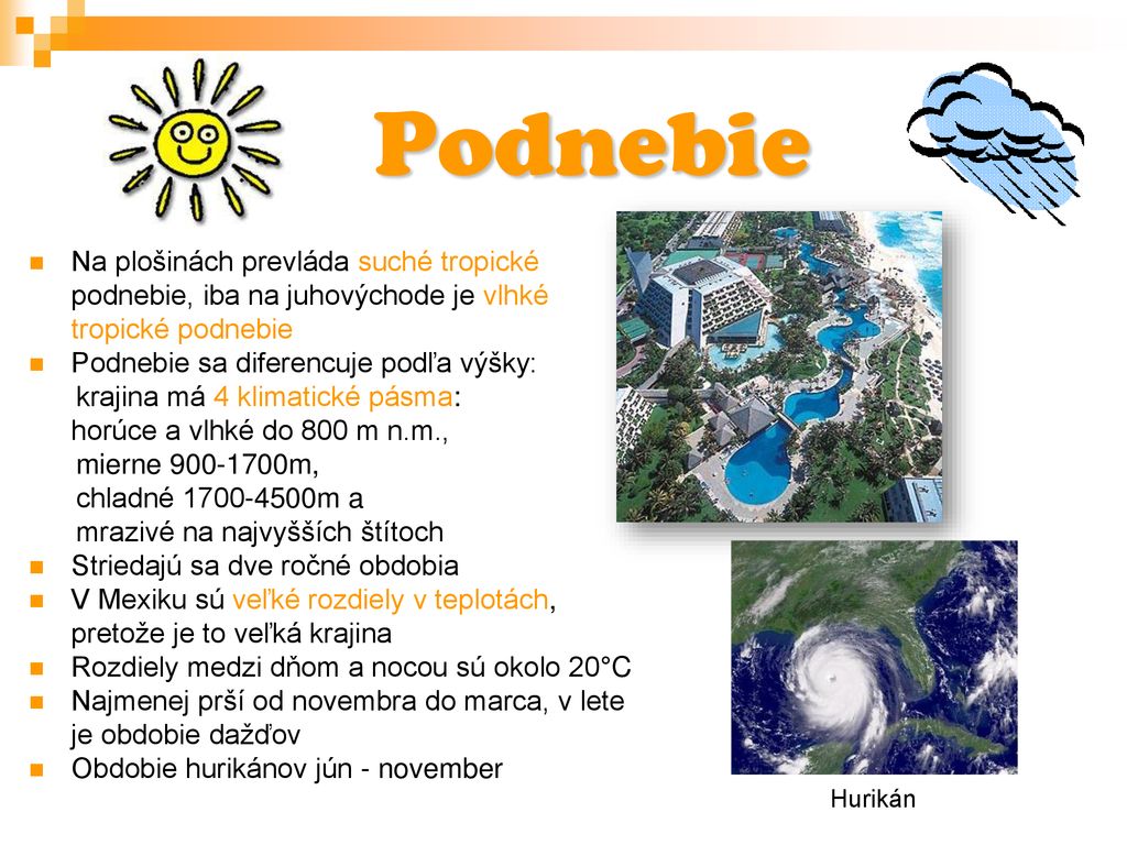 Podnebie Na plošinách prevláda suché tropické podnebie, iba na juhovýchode je vlhké tropické podnebie.
