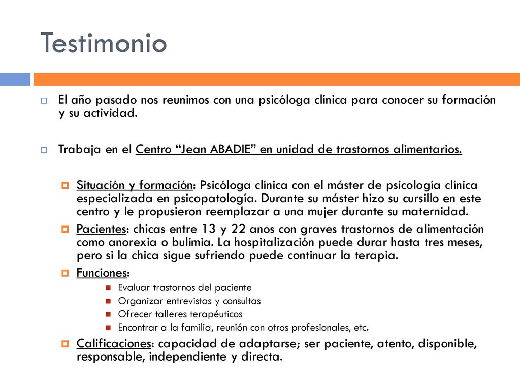 Testimonio El año pasado nos reunimos con una psicóloga clínica para conocer su formación y su actividad.