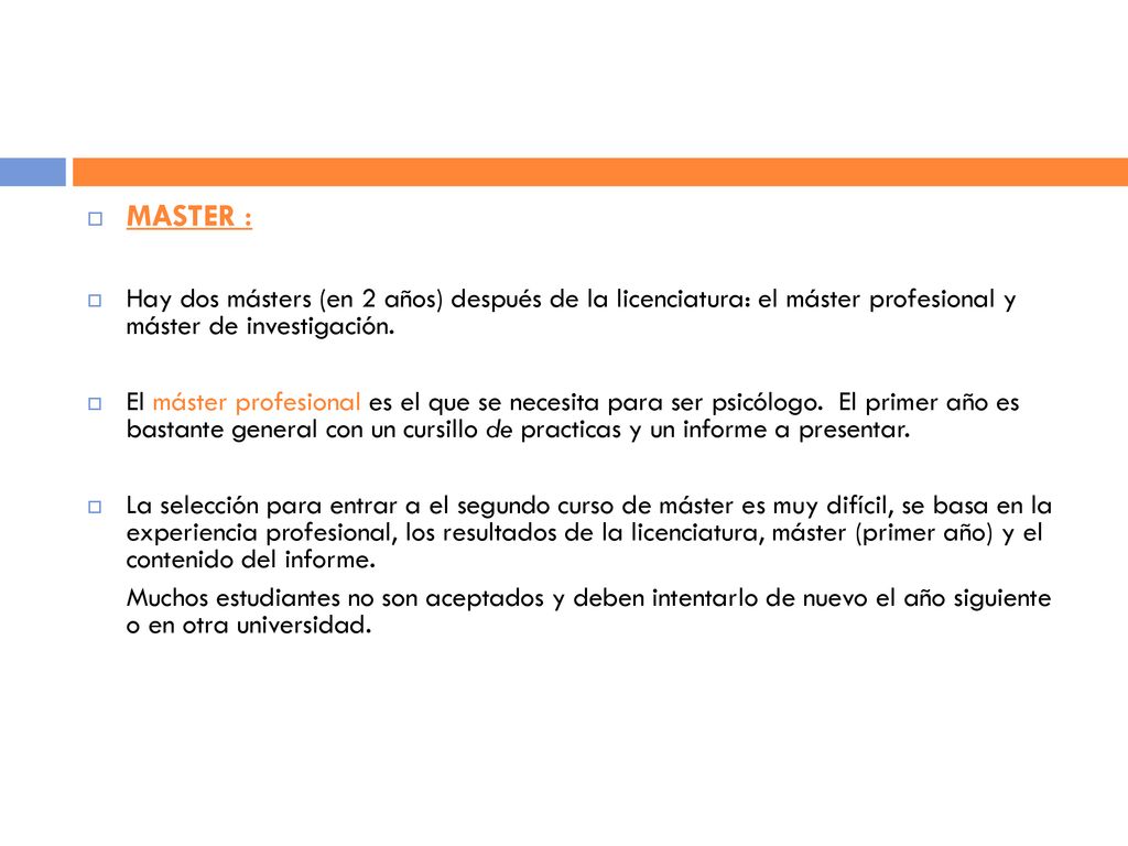 MASTER : Hay dos másters (en 2 años) después de la licenciatura: el máster profesional y máster de investigación.