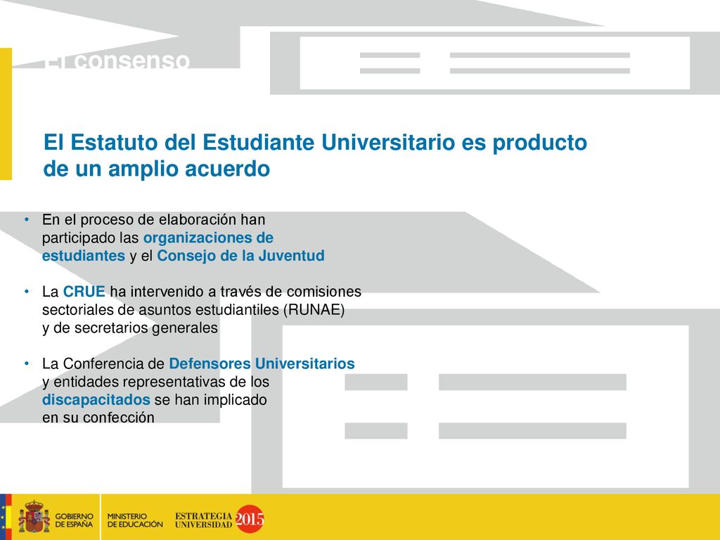 El consenso El Estatuto del Estudiante Universitario es producto de un amplio acuerdo.