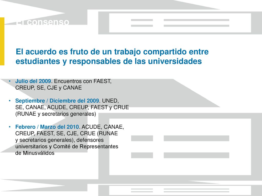 El consenso El acuerdo es fruto de un trabajo compartido entre estudiantes y responsables de las universidades.