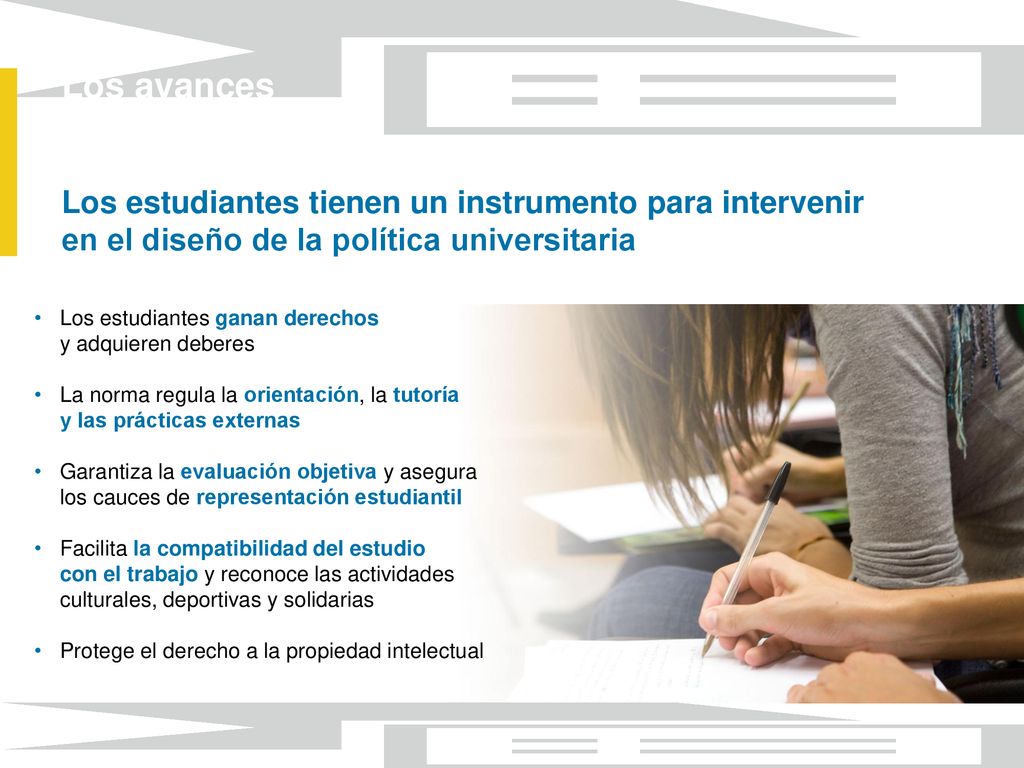 Los avances Los estudiantes tienen un instrumento para intervenir en el diseño de la política universitaria.