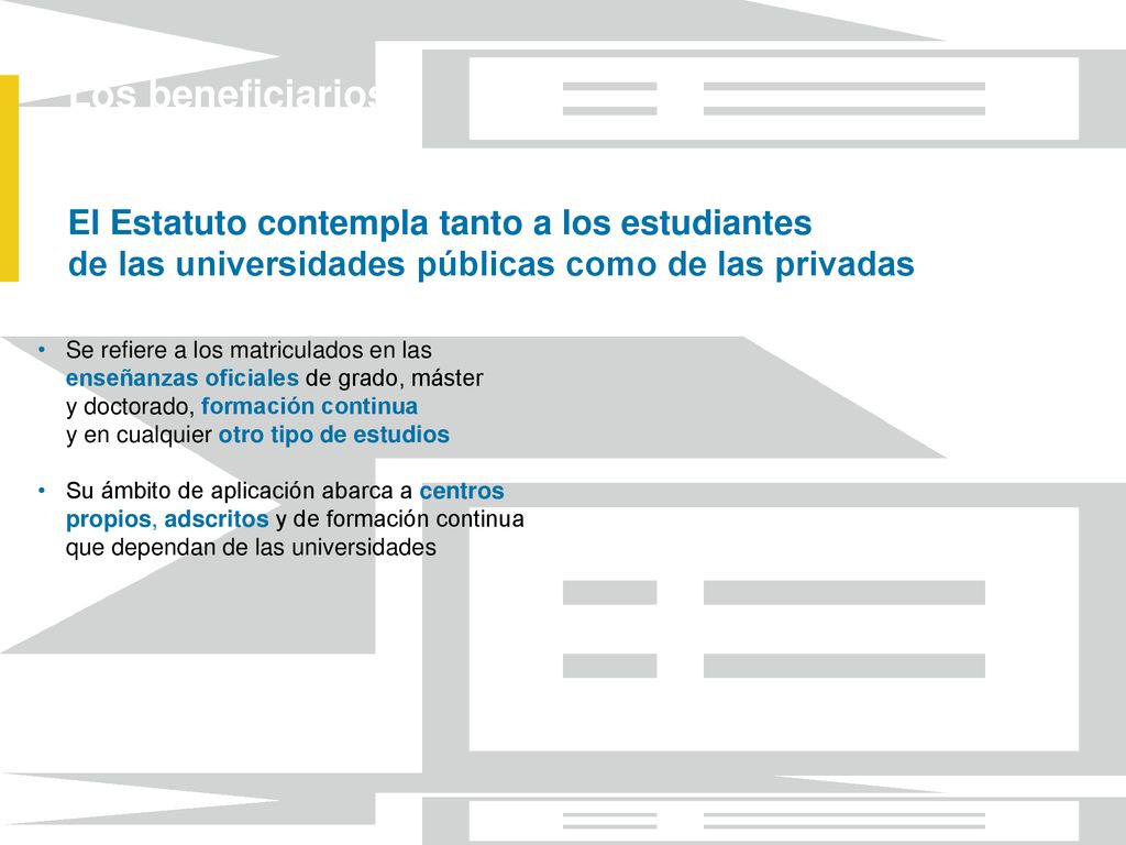 Los beneficiarios El Estatuto contempla tanto a los estudiantes de las universidades públicas como de las privadas.