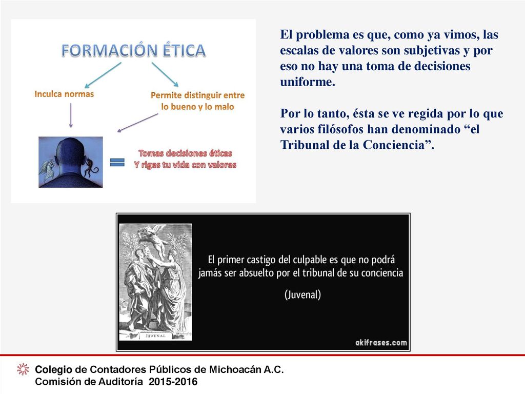 El problema es que, como ya vimos, las escalas de valores son subjetivas y por eso no hay una toma de decisiones uniforme.