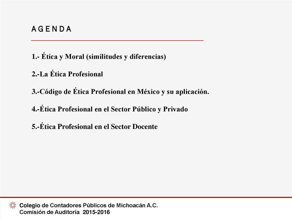 A G E N D A 1.- Ética y Moral (similitudes y diferencias)