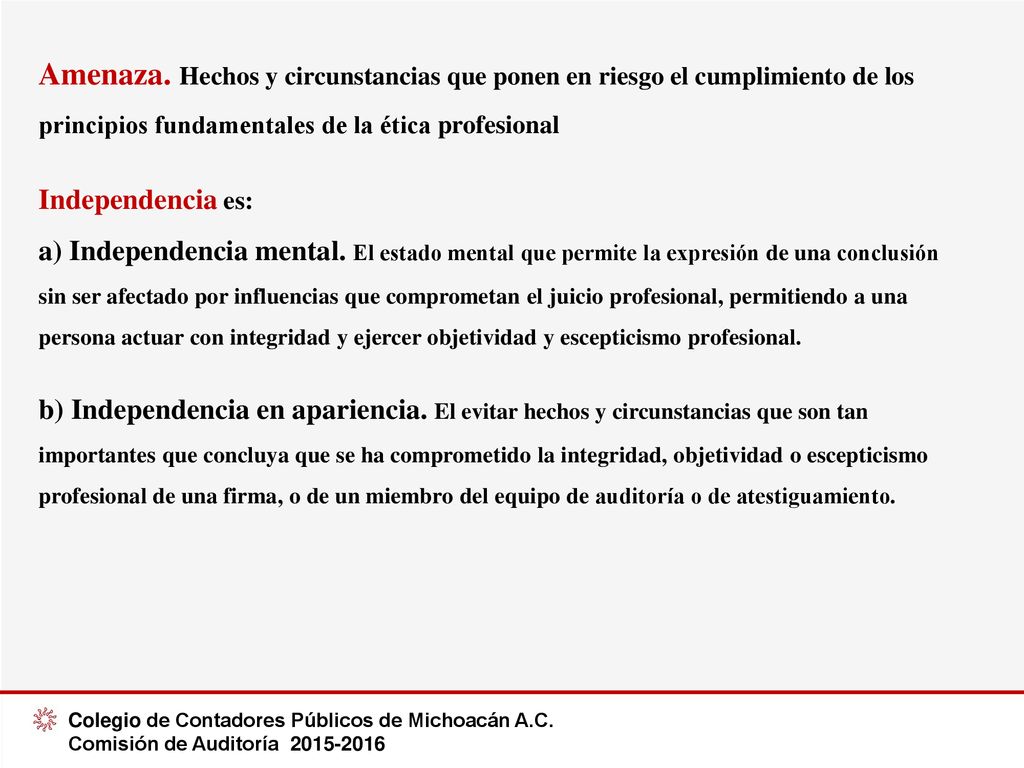 Amenaza. Hechos y circunstancias que ponen en riesgo el cumplimiento de los principios fundamentales de la ética profesional